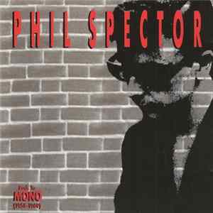 Phil Spector - Back To Mono (1958-1969) FLAC