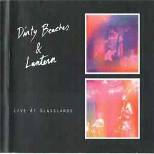 Dirty Beaches & Lantern - Live At Glasslands FLAC