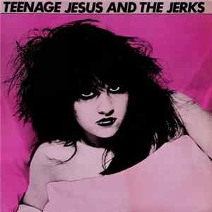 Teenage Jesus And The Jerks - Teenage Jesus And The Jerks FLAC