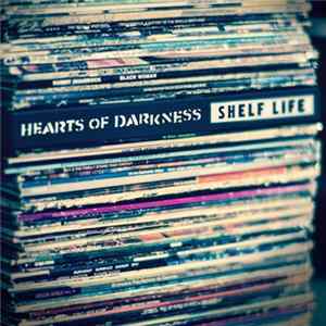 Hearts Of Darkness - Shelf Life FLAC