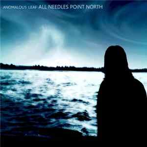 Anomalous Leaf - All Needles Point North FLAC