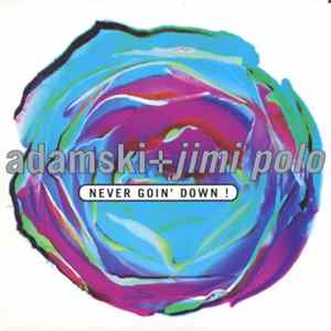 Adamski + Jimi Polo / Adamski + Soho - Never Goin Down! / Born To Be Alive ! FLAC