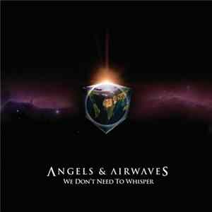 Angels & Airwaves - We Don't Need To Whisper FLAC