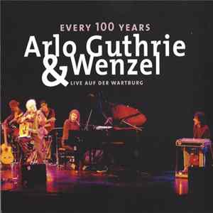 Arlo Guthrie & Wenzel - Every 100 Years, Live Auf Der Wartburg FLAC