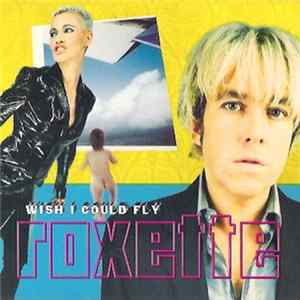 Roxette - Wish I Could Fly FLAC
