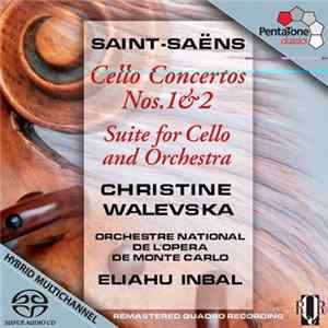 Saint-Saëns, Christine Walevska, Orchestre National de l'Opéra de Monte-Carlo, Eliahu Inbal - Cello Concertos Nos. 1 & 2; Suite for Cello and Orchestra FLAC