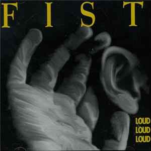 Fist - Loud, Loud, Loud FLAC