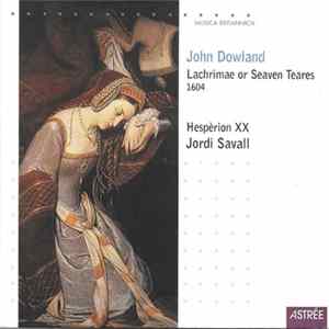 John Dowland, Hespèrion XX, Jordi Savall - Lachrimae Or Seaven Teares FLAC