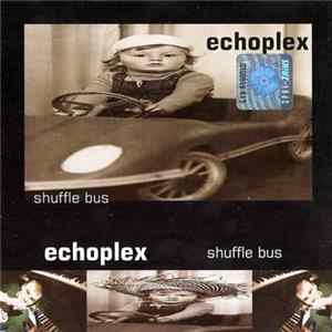 Echoplex - Shuffle Bus FLAC