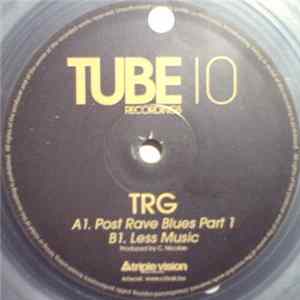 TRG - Post Rave Blues (Part 1) / Less Music FLAC