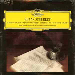 Franz Schubert - Lorin Maazel, Berliner Philharmonic Orchestra - Symphony No. 8 In B Minor "Unfinished" / Symphony No. 4 In C Minor "Tragic" FLAC