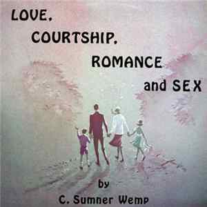 C. Sumner Wemp - Love, Courtship, Romance And Sex FLAC