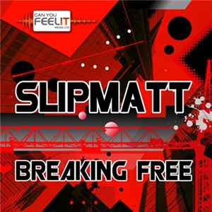Slipmatt - Breaking Free FLAC