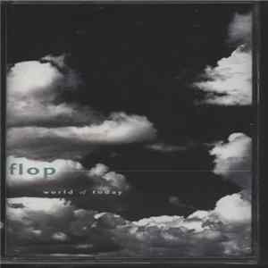 Flop - World Of Today FLAC