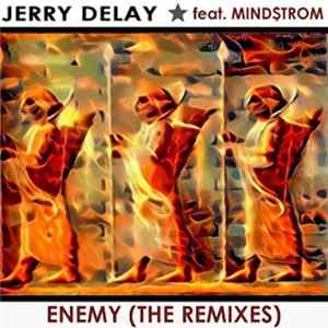 Jerry Delay Feat. Mind$trom - Enemy (The Remixes) FLAC