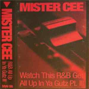 Mister Cee - Watch This R&B Get All Up In Ya Gutz Pt. III FLAC