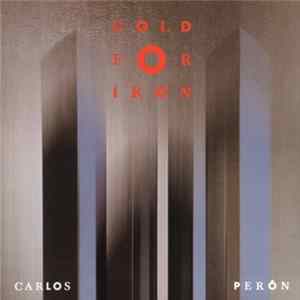 Carlos Perón - Gold For Iron FLAC