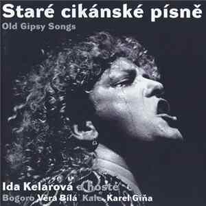 Ida Kelarová a Bogoro, Věra Bílá, Kale , Karel Giňa - Staré Cikánské Písně / Old Gipsy Songs FLAC