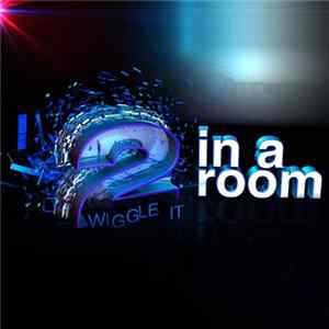 2 In A Room - Wiggle It FLAC