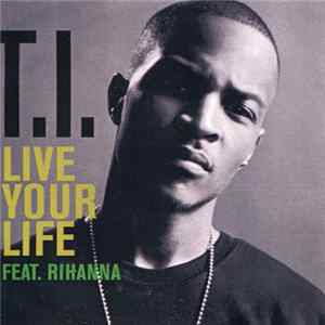 T.I. Feat. Rihanna - Live Your Life FLAC