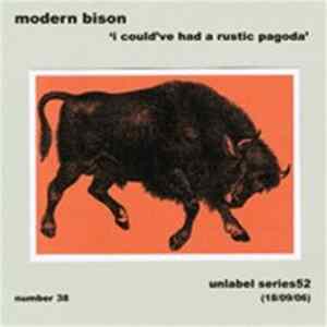 Modern Bison - I Could've Had A Rustic Pagoda FLAC