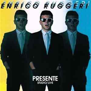 Enrico Ruggeri - Presente - Studio / Live FLAC