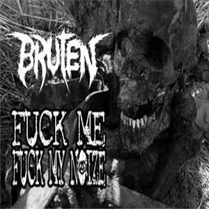 Bruten / Fuck Me Fuck My Noize - Split FLAC