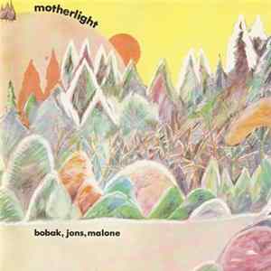 Bobak, Jons, Malone - Motherlight FLAC
