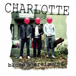 Charlotte - Bäume ausreissen! FLAC