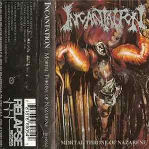 Incantation - Mortal Throne Of Nazarene FLAC