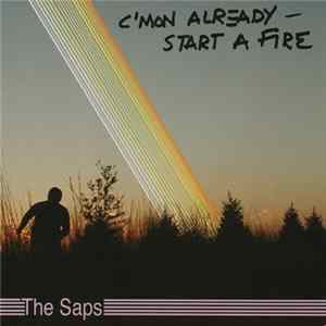 The Saps - C'mon Already - Start A Fire FLAC