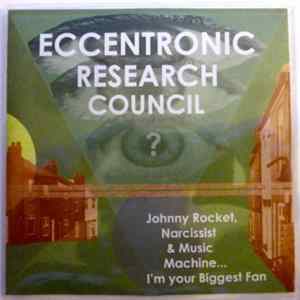 The Eccentronic Research Council - Johnny Rocket, Narcissist & Music Machine... I'm Your Biggest Fan FLAC