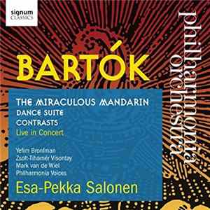 Bartók, Esa-Pekka Salonen, Philharmonia Orchestra - Miraculous Mandarin / Dance Suite / Contrasts FLAC