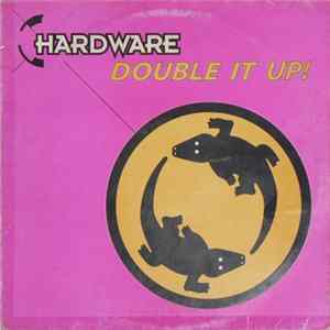 Hardware - Double It Up! FLAC
