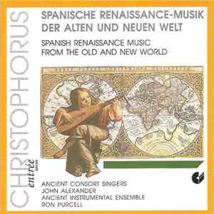 Ancient Consort Singers, John Alexander , Ancient Instrumental Ensemble, Ron Purcell - Spanische Renaissance-Musik Der Alten Und Neuen Welt FLAC