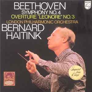 Beethoven, Bernard Haitink, London Philharmonic Orchestra - Symphony No. 4 Overture "Leonore" No. 3 FLAC