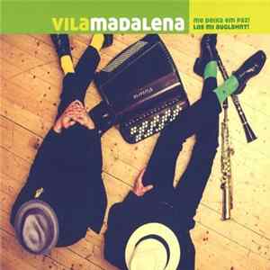 Vila Madalena - Me Deixa Em Pas! Los Mi Auglahnt! FLAC
