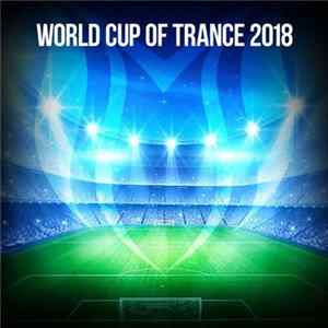 Various - World Cup Of Trance 2018 FLAC