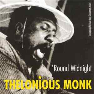 Thelonious Monk - 'Round Midnight (The Complete Blue Note Sessions & More) FLAC