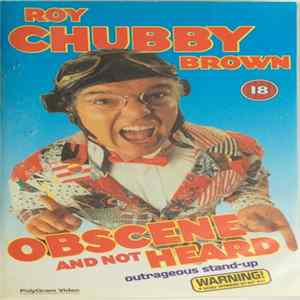 Roy Chubby Brown - Obscene And Not Heard FLAC