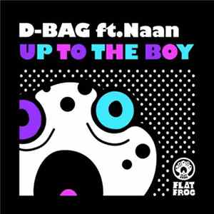 D-Bag ft. Naan - Up To The Boy FLAC