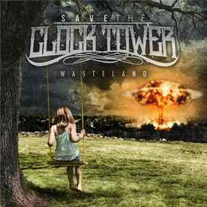 Save The Clock Tower - Wasteland FLAC