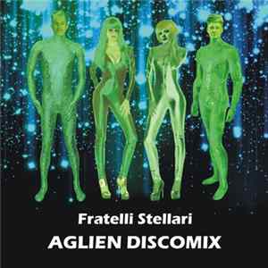 Fratelli Stellari - Aglien Discomix FLAC