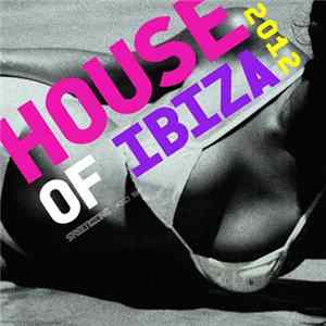Various - House Of Ibiza 2012 FLAC