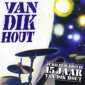 Van Dik Hout - Van Dik Hout - Jubileum Editie 15 Jaar FLAC