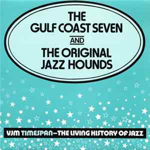 The Gulf Coast Seven, The Original Jazz Hounds - The Gulf Coast Seven And The Original Jazz Hounds FLAC