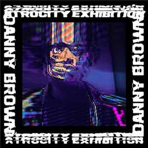 Danny Brown - Atrocity Exhibition FLAC