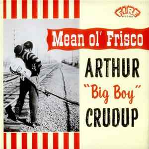 Arthur "Big Boy" Crudup - Mean Ol' Frisco FLAC