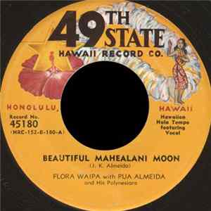 Flora Waipa ,With Pua Almeida And His Polynesians / The Rainbow Serenaders - Beautiful Mahealani Moon / Mahina O Hoku FLAC
