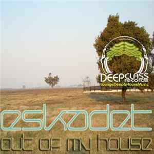 Eskadet - Out Of My House FLAC